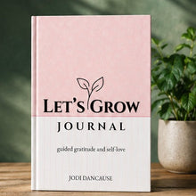 Load image into Gallery viewer, {PRE-ORDER} Let’s Grow Journal - Guided Gratitude and Self-Love